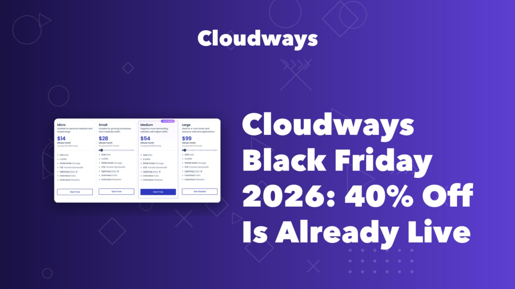 Cloudways Black Friday 2026, 40% Off Is Already Live Cloudways Black Friday 2026, managed cloud hosting on DigitalOcean from 14 dollars a month with 40 percent off live