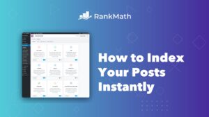 Rank Math Instant Indexing guide covering IndexNow for Bing and the Google Indexing API