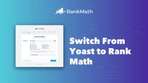 How to switch from Yoast SEO to Rank Math without losing rankings
