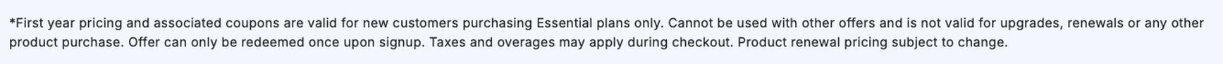 WP Engine offer terms stating first year pricing and associated coupons are valid for new customers purchasing Essential plans only, are not valid for upgrades or renewals, can be redeemed once upon signup, and that product renewal pricing is subject to change